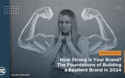 How Strong is Your Brand? The Foundations of Building a Resilient Brand in 2024