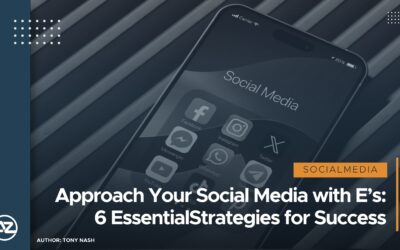 Approach Your Social Media with E’s: 6 Essential Strategies for Success