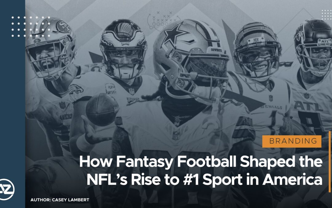 How Fantasy Football Shaped the NFL’s Rise to #1 Sport in America