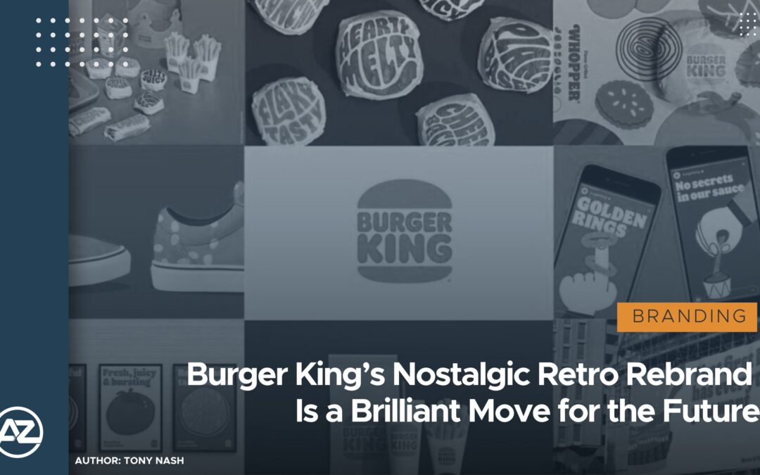 Burger King’s Nostalgic Retro Rebrand Is a Brilliant Move for the Future