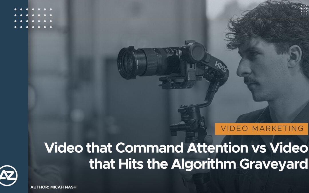 Video that Commands Attention vs Video that Hits the Algorithm Graveyard