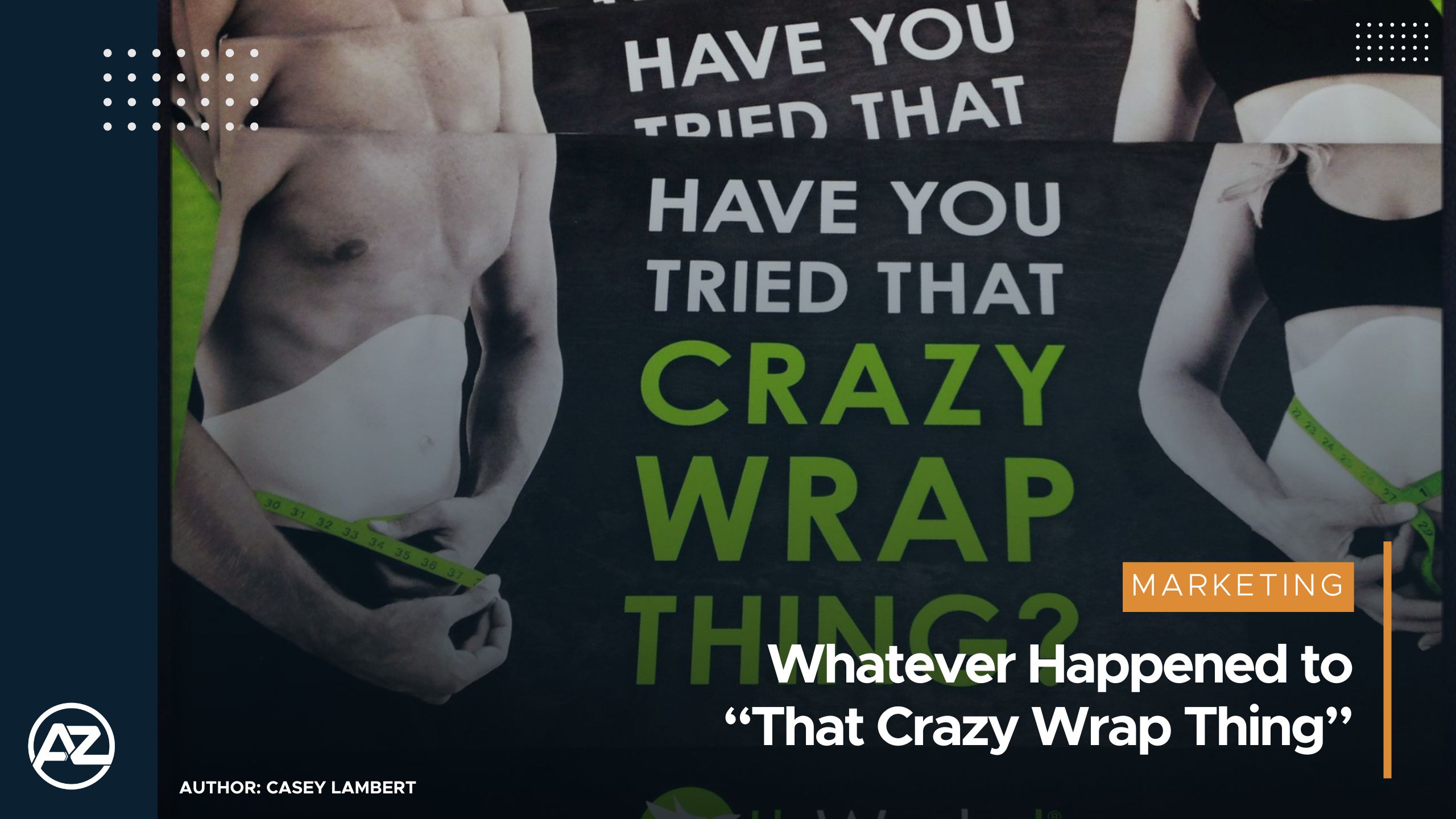 Whatever Happened to “That Crazy Wrap Thing”